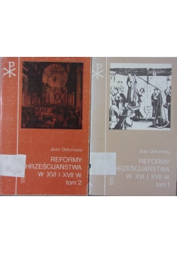 Reformy Chrześcijaństwa w XVI i XVII w.Tom I,II