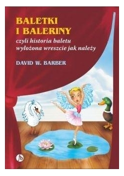 Baletki i baleriny czyli historia baletu...