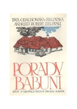 Porady Babuni, czyli o urokach życia w dworku polskim