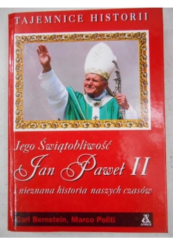 Jego Świątobliwość Jan Paweł II i nieznana historia naszych czasów