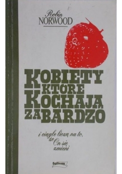 Kobiety które kochają za bardzo