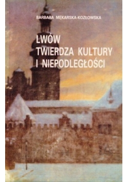 Lwów twierdza kultury i niepodległości