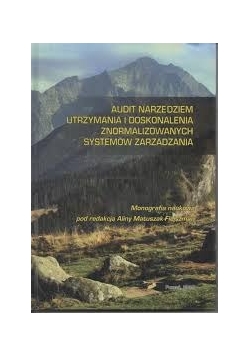 Audit narzędziem utrzymania i doskonalenia znormalizowanych systemów zarządzania