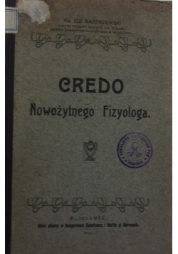 Credo Nowożytnego Fizyologa, 1913 r.