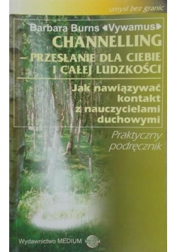 Channelling- przesłanie dla ciebie i całej ludzkości