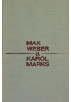 Max Weber a Karol Marks