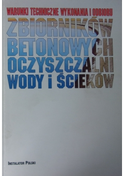 Warunki techniczne wykonania i odbioru zbiorników betonowych oczyszczalni wody i ścieków