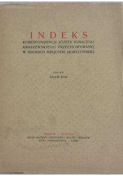 Indeks Korespondencji Józefa Ignacego Kraszewskiego przechowywanej w zbiorach  bibljoteki Jagiellońskiej, 1929r.