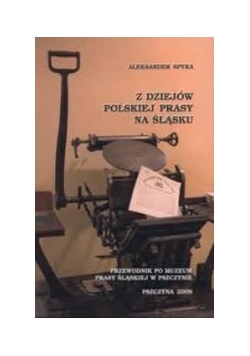 Z dziejów Polskich Prasy na Śląsku