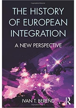 The History of European Integration a new perspective
