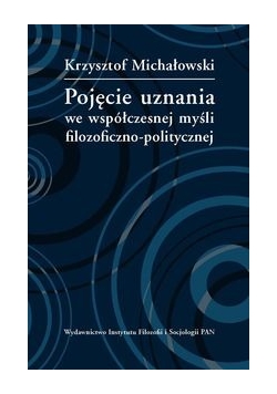 Pojęcie uznania we współczesnej myśli filozoficzno-politycznej