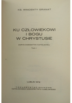 Ku człowiekowi i Bogu w Chrystusie Tom I