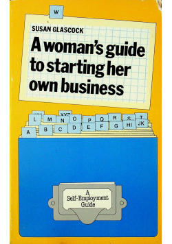 Woman s guide to starting her own business