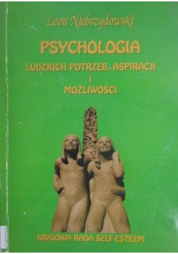 Niebrzydowski Leon - Psychologia ludzkich potrzeb, aspiracji i możliwości