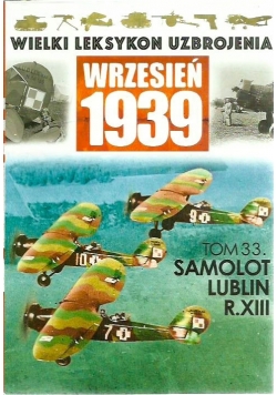 Wielki Leksykon Uzbrojenia Wrzesień 1939 Tom 33 Samolot Lublin R XIII