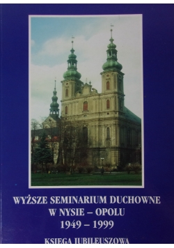 Wyższe seminarium duchowe w Nysie-Opolu 1949-1999