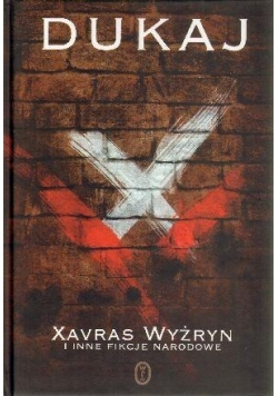 Xavras Wyżryn i inne fikcje narodowe Autograf Dukaj