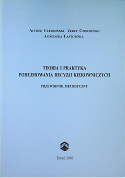 Teoria i praktyka podejmowania decyzji kierowniczych