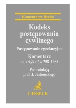 Kodeks postępowania cywilnego. Komentarz do artykułów 758 - 1088