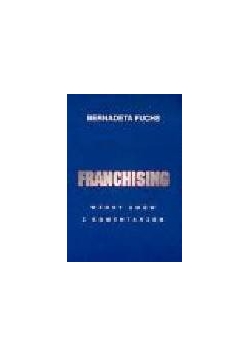 Franchising. Wzory umów z komentarzem