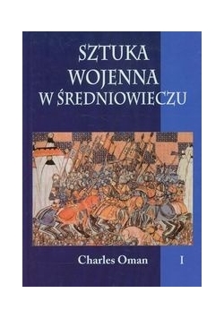 Sztuka wojenna w średniowieczu Tom 1