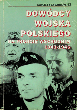 Dowódcy wojska polskiego na froncie wschodnim 1943 1945