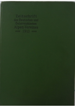 Zeitschrift des Deutschen und Osterreischen  Alpen-Vereines,1913r.