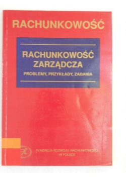 Rachunkowość zarządcza. Problemy, przykłady, zadania
