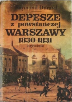 Depesze z powstańczej Warszawy 1830-1831