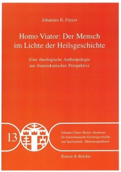 Homo Viator der Mensch im Lichte der Heilsgeschichte