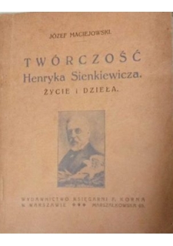 Twórczość Henryka Sienkiewicza. Życie i dzieła