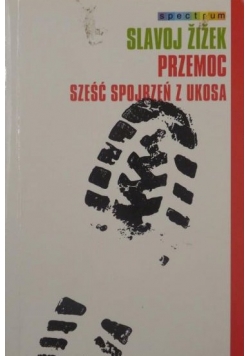 Przemoc. Sześć spojrzeń z ukosa