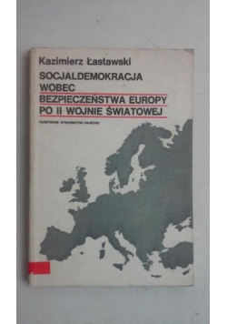 Socjaldemokracja wobec bezpieczeństwa Europy po II wojnie światowej