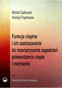 Funkcje cieplne i ich zastosowanie do rozwiązywania zagadnień przewodzenia ciepła i mechaniki