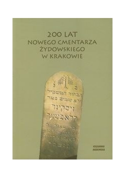 200 lat Nowego Cmentarza Żydowskiego w Krakowie