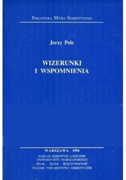 Wizerunki i wspomnienia Materiały do dziejów semiotyki