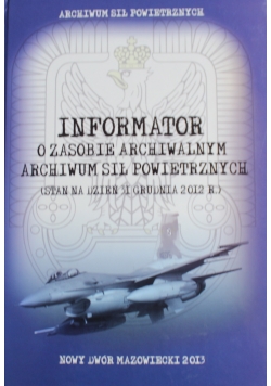 Informator o zasobie archiwalnym archiwum sił powietrznych