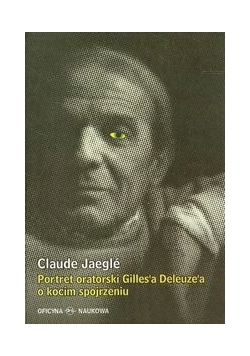 Portret oratorski Gilles'a Deleuze'a o kocim spojrzeniu