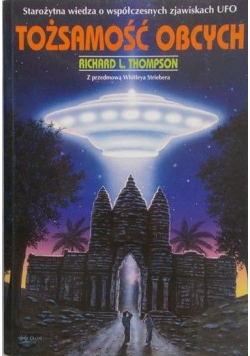 Thompson Richard L. - Tożsamość obcych. Starożytna wiedza o współczesnych zjawiskach UFO