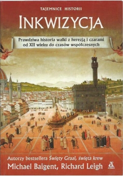 Inkwizycja prawdziwa historia walki z herezją i czarami od XII wieku do czasów współczesnych