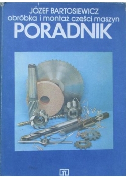 Obróbka i montaż częśći maszyn. Poradnik
