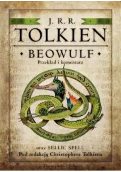 Beowulf. Przekład i komentarz oraz Sellic Spell...
