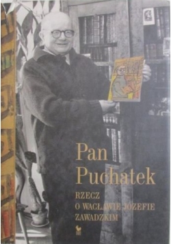 Pan Puchatek. Rzecz o Wacławie Józefie Zawadzkim