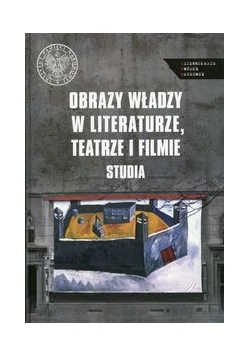 Obraz władzy w literaturze, teatrze i filmie