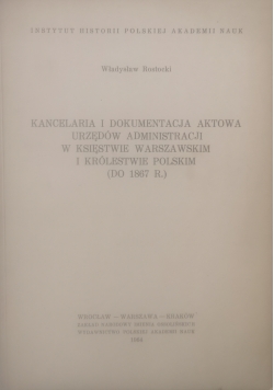 Kancelaria i dokumentacja aktowa urzędów administracji w księstwie Warszawskim i Królestwie  Polskim