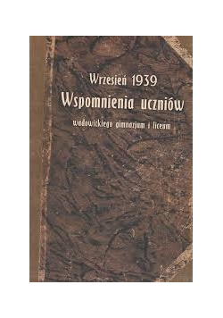 Wspomnienia uczniów wadowickiego gimnazjum i liceum, wrzesień 1939