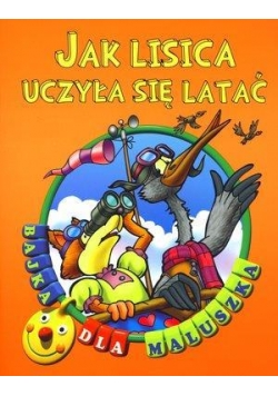 Bajka dla maluszka - Jak lisica uczyła się latać