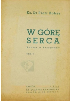W górę serca, T. I, 1946 r.