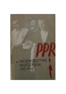 PPR w województwie Bydgoskim 1945-1947
