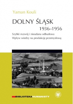 Dolny Śląsk 1936-1956. Szybki rozwój i nieudana odbudowa.